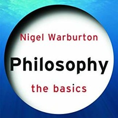 [GET] PDF EBOOK EPUB KINDLE Philosophy: The Basics: The Basics by  Nigel Warburton 📫