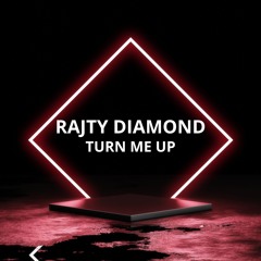 Rajty Diamond - Turn Me Up