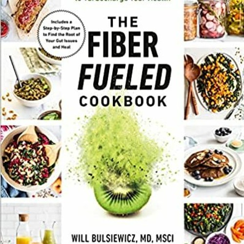 Stream [PDF ️Download ️ The Fiber Fueled Cookbook Inspiring Plant