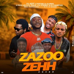 Lil-keff x Portable x olamide x Poco lee ZaZoo Zehh Cover