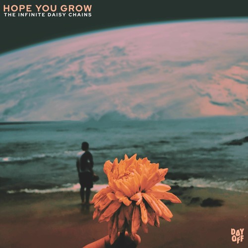 Hope You Grow - The Infinite Daisy Chains