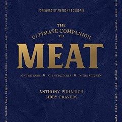 View KINDLE PDF EBOOK EPUB The Ultimate Companion to Meat: On the Farm, At the Butcher, In the Kitch