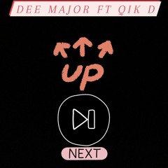 Dee_Major ft Qik D - Up Next (Prod.By_K Stone)