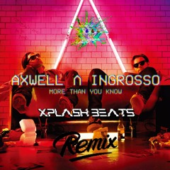 More Than You Know - Axwell /\ Ingrosso (Xplash Beats Remix)