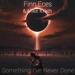 Something I've Never Done (feat. Finn Eces)
