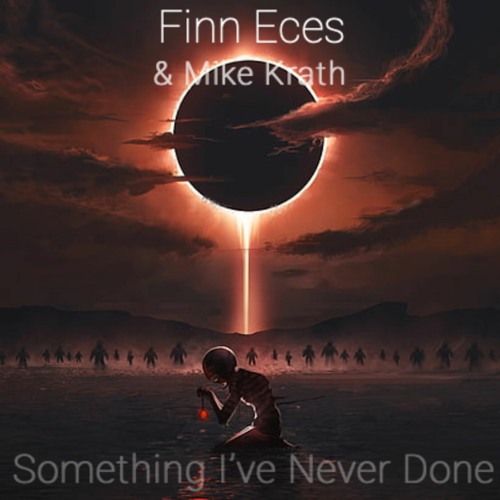 Something I've Never Done (feat. Finn Eces)