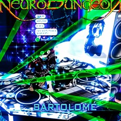 NeuroDungeon༻✦༺nu:cenosis ༺BARTOLOMÉ༻