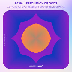 963 Hz ❯ FREQUENCY of GODS ❯ Activate Kundalini Energy ❯ Open Sahasrara ❯ Crown Chakra Music