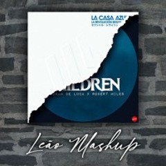 La Casa Azul x Robert Miles x Deborah de Luca - La Revolución Sexual vs Children (Leão Mashup) [FREE DOWNLOAD]