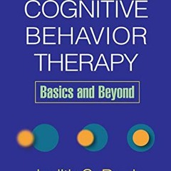 VIEW PDF 📰 Cognitive Behavior Therapy, Second Edition: Basics and Beyond by  Judith