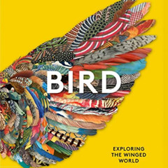 [View] EBOOK 📒 Bird: Exploring the Winged World by  Phaidon Editors,Katrina Grouw,Je