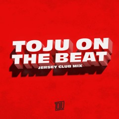TOJU ON THE BEAT [Jersey Club Mix]