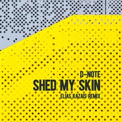 D - Note – Shed My Skin (Elias Kazais Remix)