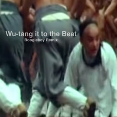 Wu-tang it to the Beat Boogieboy remix