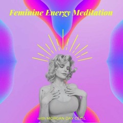 20 - Minute Guided Meditation For Feminine Energy