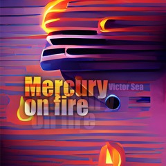 Mercury on fire