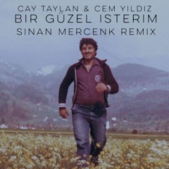 Cay Taylan & Cem Yildiz - Bir Güzel Isterim (Sinan Mercenk's Remix) 96kBit/s