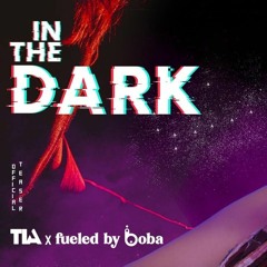 In The Dark - TIA Hải Châu (fueled by boba)