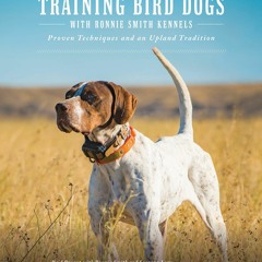Download Training Bird Dogs with Ronnie Smith Kennels: Proven Techniques and