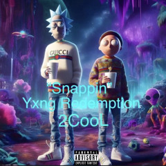 SNAPPIN2️⃣COOL🔐 FT. YXNG REDEMPTION 2024