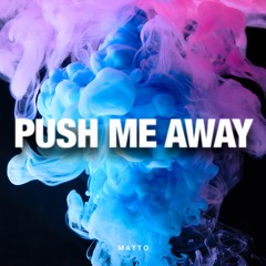 House | MATTO - Push Me Away *FREE DOWNLOAD*