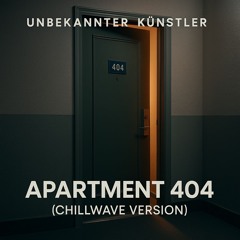 Apartment 404 (Chillwave Version)