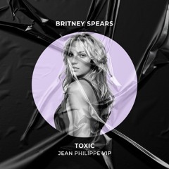 Britney Spears - Toxic (Jean Philippe VIP)