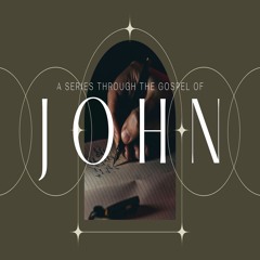 The Gospel Of John | Week 1// Overview