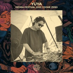 Yuya @ OZORA 2022 | Dome Zero