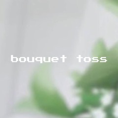 bouquet toss (2024 very demo)