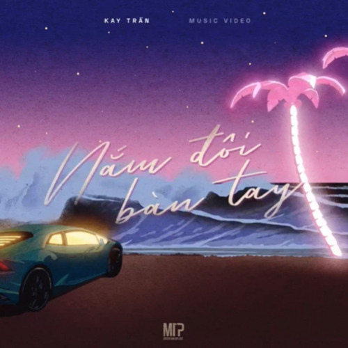 KAY TRẦN - NẮM ĐÔI BÀN TAY ( C.A.O remake )
