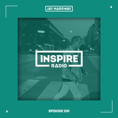 Jay Hardway - Inspire Radio ep. 100