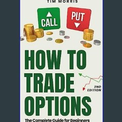[Read Pdf] 🌟 How to Trade Options: The Complete Guide for Beginners (2nd Edition) (Options Trading