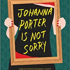 $$ Johanna Porter Is Not Sorry, A Novel +Book% $Epub$