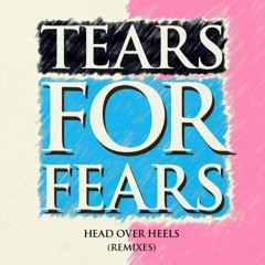 Tears For Fears - Head Over Heels (Lovestruck Mix)