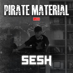 PIRATE MATERIAL: SESH (tracklist in desc)