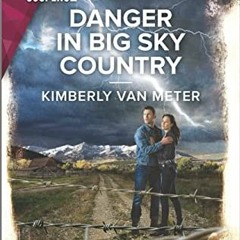Read [EBOOK EPUB KINDLE PDF] Danger in Big Sky Country (Big Sky Justice, 1) by  Kimberly Van Meter �
