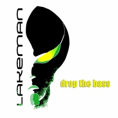 LAKEMAN - Drop The Bass Rmx