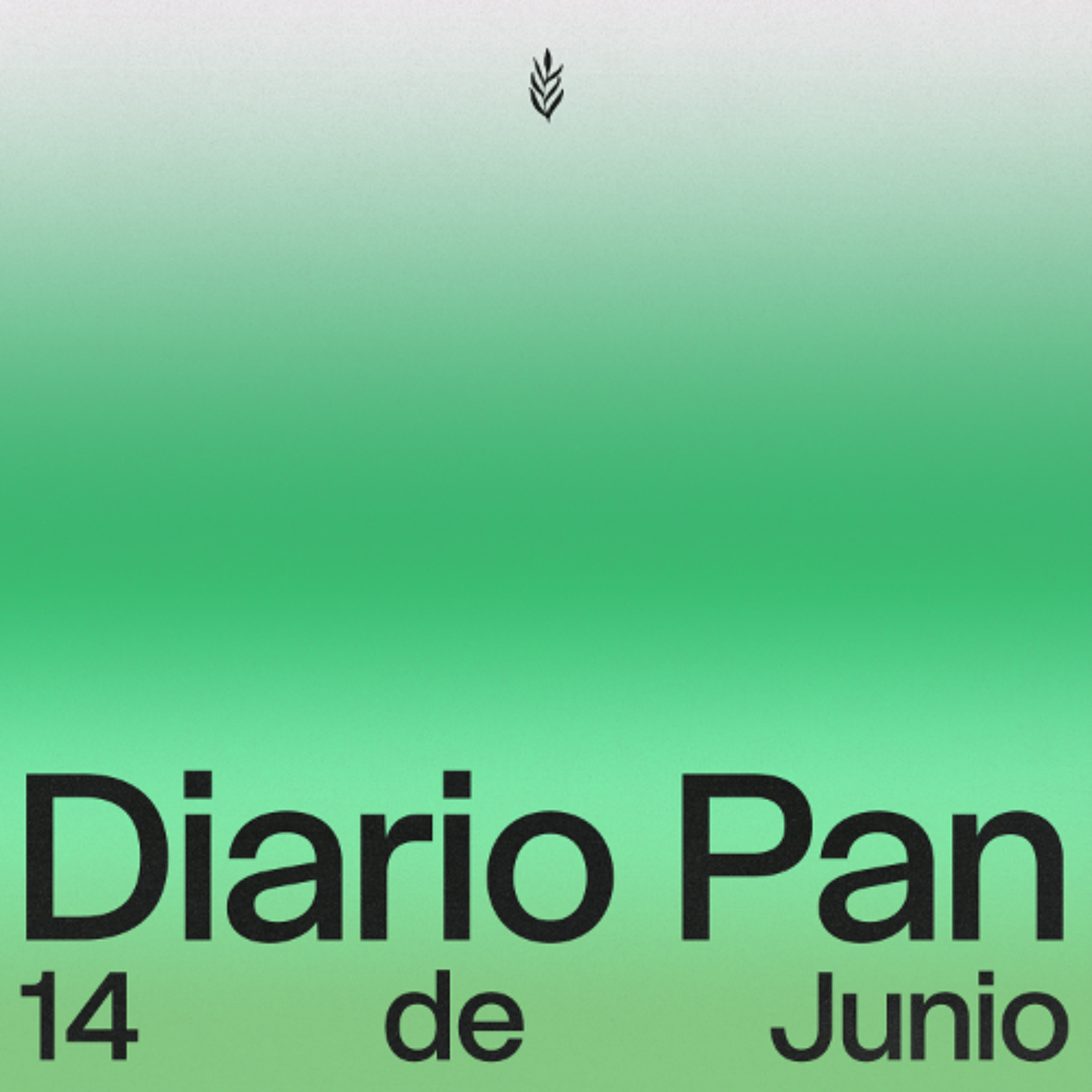 Devocional Diario Pan 14 de Junio #DiarioPan