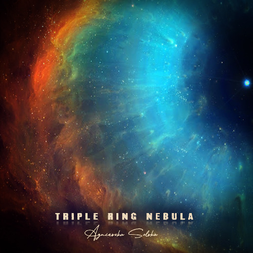 Agnieszka Solska - Triple Ring Nebula