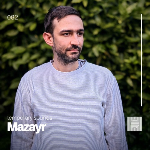 Temporary Sounds 082 - Mazayr