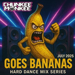 Chunkee Monkee goes bananas July 2025 mix