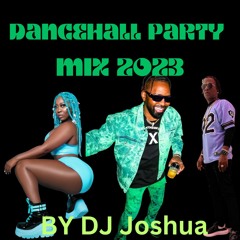 DJ Joshua DanceHall Party Mix 2023