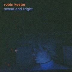 Robin Kester - Sweat And Fright