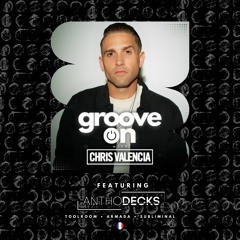 Groove On w/ Chris Valencia - featuring Anthodecks