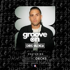 Groove On w/ Chris Valencia - featuring Anthodecks