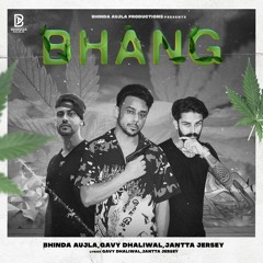 Bhang || Bhinda Aujla || feat Gavy Dhaliwal & Jantta Jersey