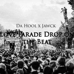 Da Hool X Jawck - Love Parade Drop On The Beat (Free Download)