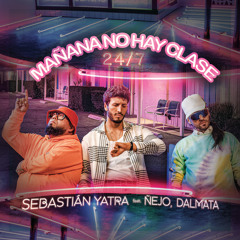 Sebastián Yatra - Mañana No Hay Clase (24/7) [feat. Ñejo & Dalmata]