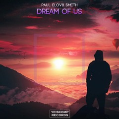 Paul Elov8 Smith - Dream Of Us
